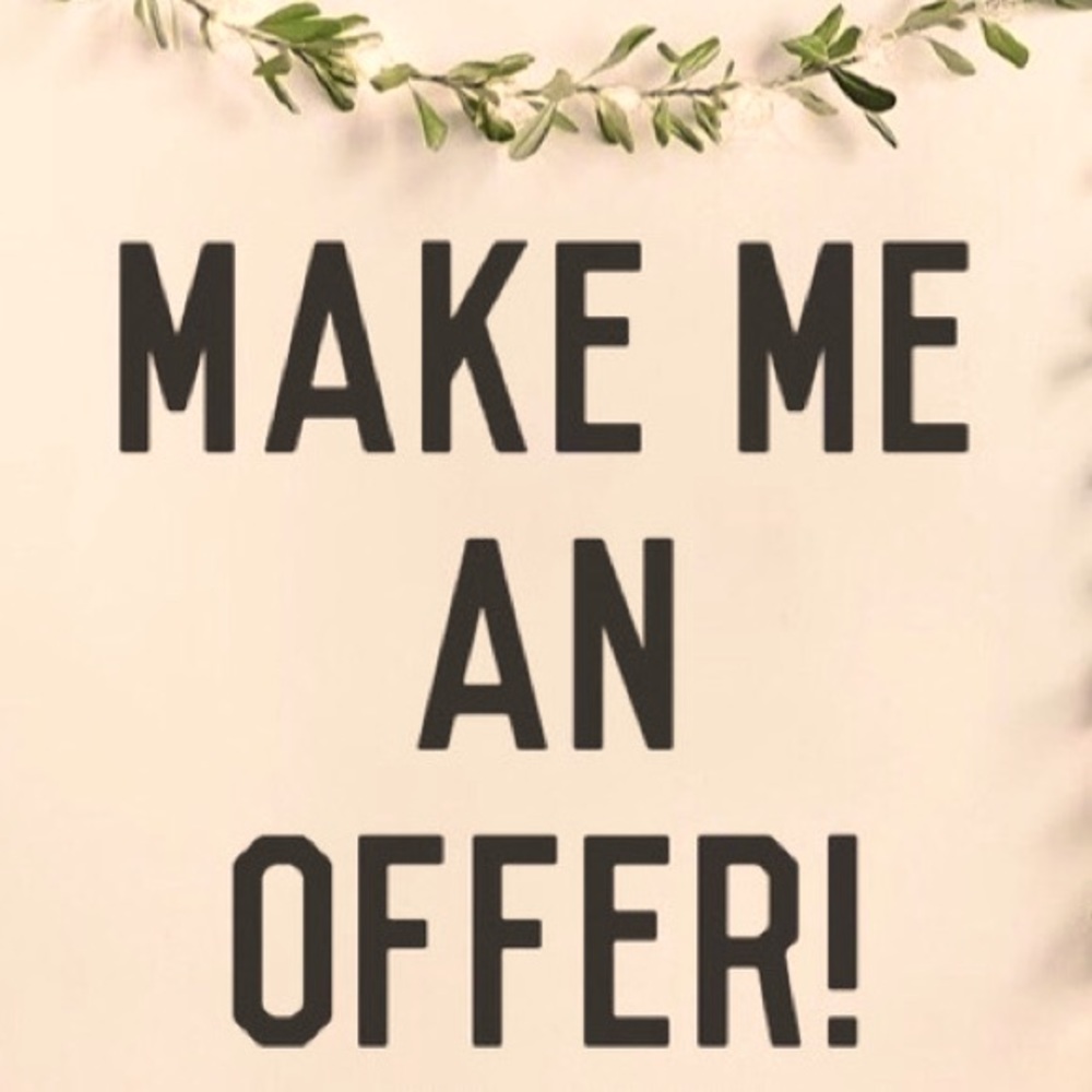 Please make me offers if you don’t like the price!